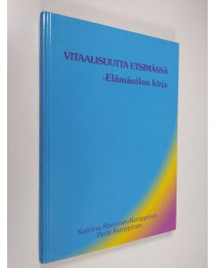 Kirjailijan Pertti Kemppinen käytetty kirja Vitaalisuutta etsimässä : elämänilon kirja