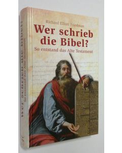 Kirjailijan Richard Elliott Friedman käytetty kirja Wer schrieb die Bibel? : so entstand das Alte Testament