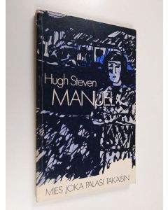 Kirjailijan Hugh Steven käytetty kirja Manuel - mies joka palasi takaisin