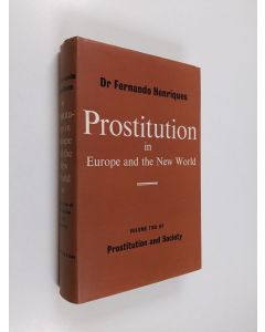 Kirjailijan Fernando Henriques & Louis Fernando M. Henriques käytetty kirja Prostitution in Europe and the New World Vol. 2