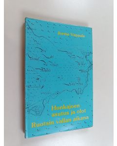 Kirjailijan Jorma Vappula käytetty kirja Honkajoen asutus ja olot Ruotsin vallan aikana