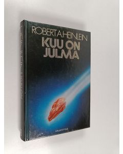 Kirjailijan Robert A Heinlein käytetty kirja Kuu on julma