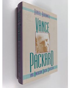 Kirjailijan Dan Horowitz käytetty kirja Vance Packard & American social criticism
