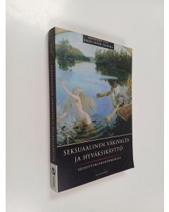 Kirjailijan Martta Kaukonen käytetty kirja Seksuaalinen väkivalta ja hyväksikäyttö - selviytymiskertomuksia