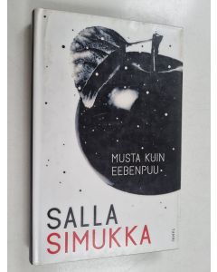 Kirjailijan Salla Simukka käytetty kirja Musta kuin eebenpuu