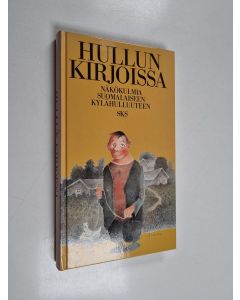 Tekijän Pekka ym. Laaksonen  käytetty kirja Hullun kirjoissa : näkökulmia suomalaiseen kylähulluuteen