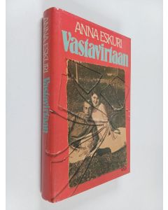 Kirjailijan Anna Eskuri käytetty kirja Vastavirtaan