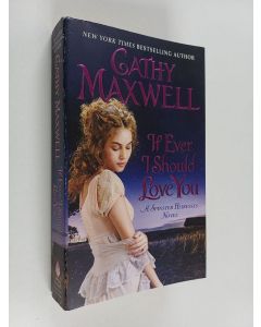 Kirjailijan Cathy Maxwell uusi kirja If Ever I Should Love You - A Spinster Heiresses Novel