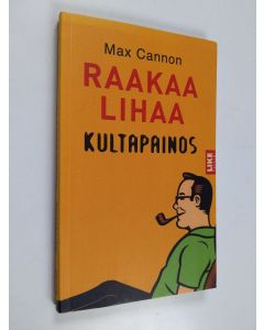 Kirjailijan Max Cannon käytetty kirja Raakaa lihaa : kultapainos