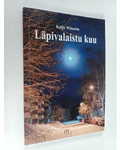 Kirjailijan Keijo Winstén käytetty kirja Läpivalaistu kuu