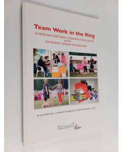 Kirjailijan Erja Kaartinen käytetty kirja Team work in the ring : guidelines for ring stewards and judges with extensive canine vocabulary