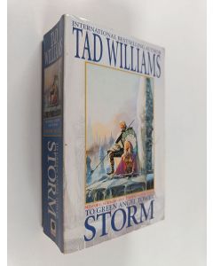 Kirjailijan Tad Williams käytetty kirja Memory, sorrow and thorn 4 : To Green Angel Tower : Storm