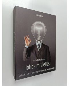 Kirjailijan Pekka Hämäläinen käytetty kirja Johda mielelläsi : sisäisen voiman työkalupakki esimiehille ja valmentajille
