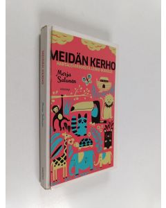 Kirjailijan Merja Salonen käytetty kirja Meidän kerho : hartausvirikkeitä leikki-ikäisille