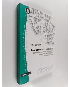 Kirjailijan Irma Uuskallio käytetty kirja Arvostetut asuinsijat : asuinalueiden arvostuksen sosiokulttuurinen analyysi 1900-luvun Helsingissä ja Tehtaankadulta etelään