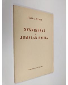 Kirjailijan Antti J. Pietilä käytetty kirja Synninhätä ja Jumalan rauha