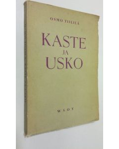 Kirjailijan Osmo Tiililä käytetty kirja Kaste ja usko : piirteitä Fr. G. Hedbergin kristillisyydestä
