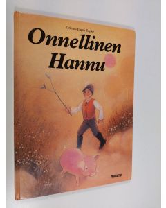 Kirjailijan Jacob Grimm käytetty kirja Onnellinen Hannu