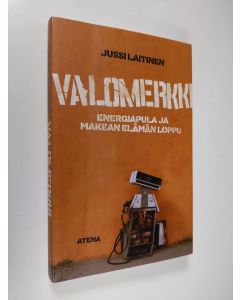 Kirjailijan Jussi Laitinen käytetty kirja Valomerkki : energiapula ja makean elämän loppu