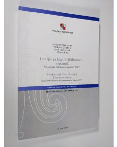 käytetty kirja Lukija- ja käyttäjälähtöinen viestintä : viestinnän tutkimuksen päivät 2007 = Reader- and user-oriented communication : national conference of communication studies 2007