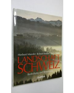 Kirjailijan Herbert Maeder käytetty kirja Landschaft Schweiz : Bedrohung und Bewahrung