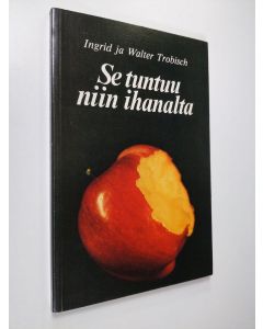 Kirjailijan Ingrid Trobisch käytetty kirja Se tuntuu niin ihanalta