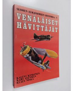 Kirjailijan Kalevi Keskinen käytetty kirja Suomen ilmavoimien historia 7, Venäläiset hävittäjät