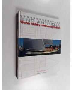 Kirjailijan Ilpo Kauhanen käytetty kirja Veneenrakentaja Eino Antinoja : vene tehty menestymään