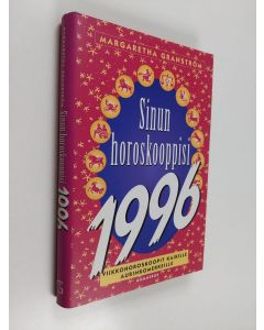 Kirjailijan Margaretha Granström käytetty kirja Sinun horoskooppisi 1996 : viikkohoroskoopit kaikille aurinkomerkeille