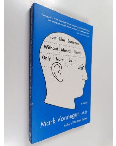 Kirjailijan Mark Vonnegut, M.D. käytetty kirja Just Like Someone Without Mental Illness Only More So - A Memoir