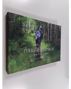 Kirjailijan Hanna Meriläinen & Viljo Pulkkinen käytetty kirja Puhumisen paikat : hetkiä Uudenkylän metsissä