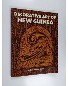 Kirjailijan Albert Buell Lewis käytetty kirja Decorative art of New Guinea