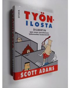 Kirjailijan Scott Adams käytetty kirja Työnilosta : Dilbertin opas onnen saavuttamiseen työtovereittesi kustannuksella