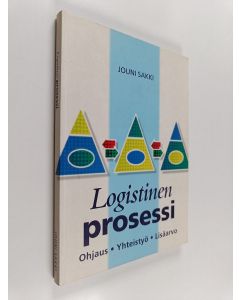 Kirjailijan Jouni Sakki käytetty kirja Logistinen prosessi : ohjaus, yhteistyö, lisäarvo
