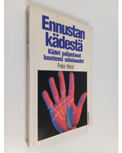 Kirjailijan Peter West käytetty kirja Ennustan kädestä : Kädet paljastavat luonteesi salaisuudet
