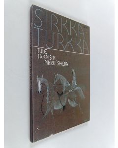 Kirjailijan Sirkka Turkka käytetty kirja Tule takaisin, pikku Sheba : runoja