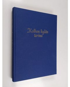 Kirjailijan Maija-Stiina Roine käytetty kirja Kolhon kylän tarina