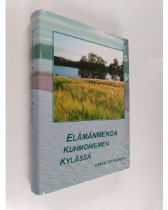 Kirjailijan Juhani Tauriainen käytetty kirja Elämänmenoa Kuhmoniemen kylässä