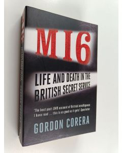 Kirjailijan Gordon Corera käytetty kirja MI6 : life and death in the British Secret Service