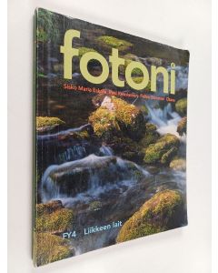 Kirjailijan Sisko Maria Eskola käytetty kirja Fotoni 4 : Liikkeen lait