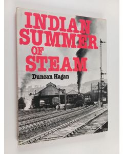 Kirjailijan Duncan R. Hagan käytetty kirja Indian Summer of Steam