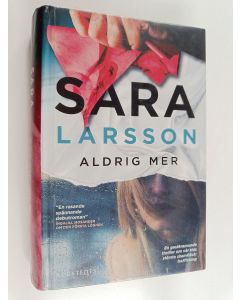 Kirjailijan Sara Larsson käytetty kirja Aldrig mer