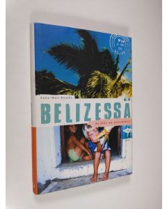 Kirjailijan Anna-Mari Raaska käytetty kirja Belizessä kaikki on paremmin