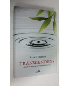 Kirjailijan Norman E. Rosenthal käytetty kirja Transcendens : Läkande och förändring med Transcendental meditation (ERINOMAINEN)