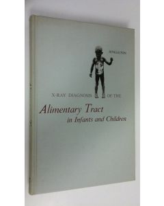 Kirjailijan Edward B. Singleton käytetty kirja X-ray diagnosis of the alimentary tract in infants and children