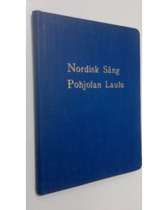 käytetty kirja Nordisk sång : Pohjoismainen kansanopistokokous Suomessa = Pohjolan laulu : Nordiska folkhögskolkongressen i Finland 22-2681956