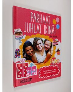 Kirjailijan Jens Jonsen käytetty kirja Parhaat juhlat ikinä! : tyttöjen juhlaopas - pidä juhlat, jotka muistetaan! (ERINOMAINEN)