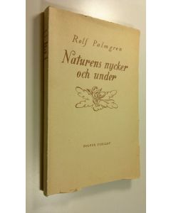 Kirjailijan Rolf Palmgren käytetty kirja Naturens nycker och under : Biologiska skisser och kåserier