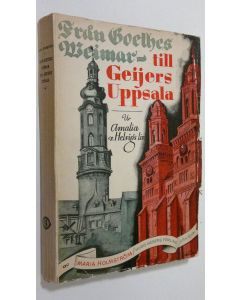 Kirjailijan Maria Holmström käytetty kirja Från Goethes Weimar till Geijers Uppsala : ur Amalia v. Helvigs liv
