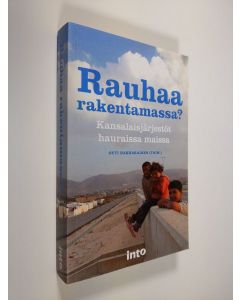 Tekijän Outi Hakkarainen & Outi Hakkarainen  uusi kirja Rauhaa rakentamassa : kansalaisjärjestöt hauraissa maissa (UUDENVEROINEN)